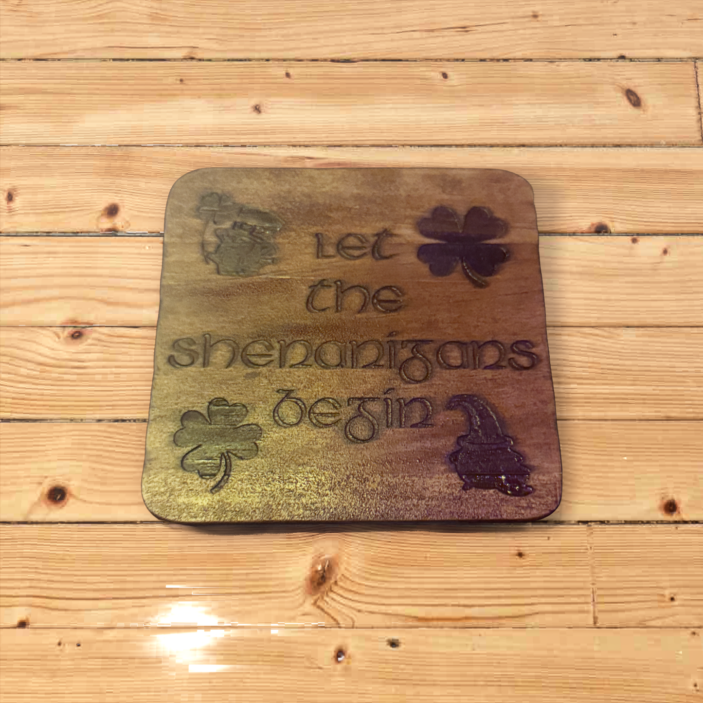 St. Patrick’s Day Inspired Wood Coaster - Let The Shenanigans Begin