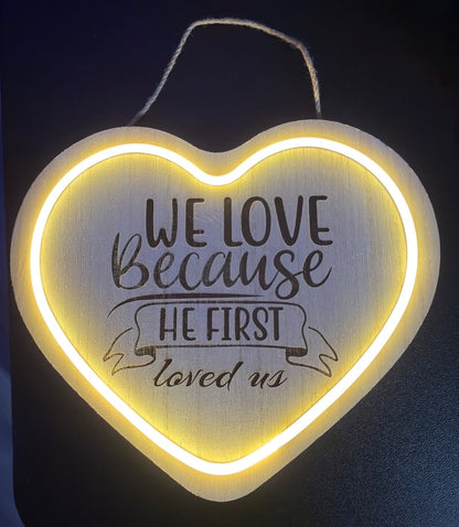 We Love Because He First Loved Us Laser Engraved LED Heart Shaped Laser Engraved Wood Sign