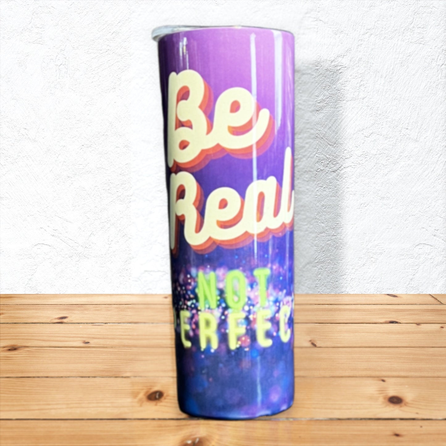 Be Real Not Perfect 20 oz. Metal Tumbler