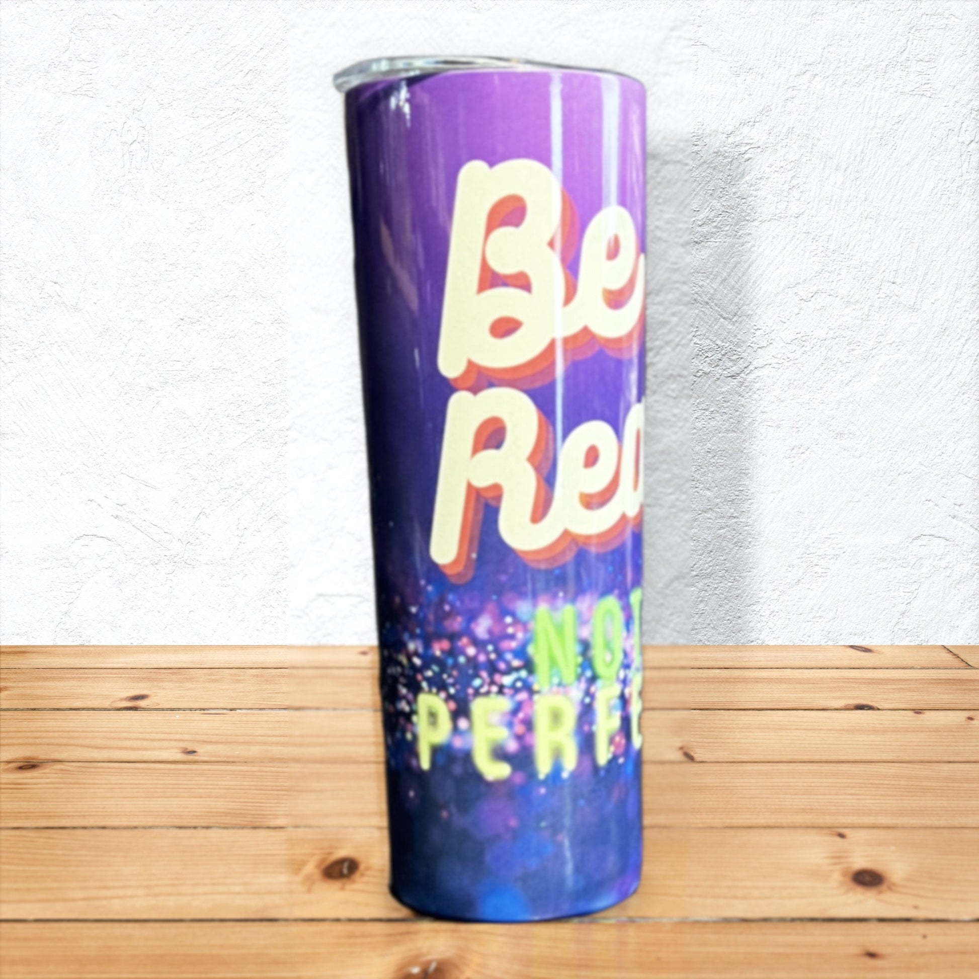 Be Real Not Perfect 20 oz. Metal Tumbler